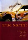 True North, The Third of Everything (poem) published in: True North, Charles Darwin University Press, 2004